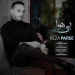 دانلود آهنگ جدید رضا پارسه با عنوان بی هوا