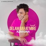 دانلود آهنگ جدید آذرسینا با عنوان دلم برات میره