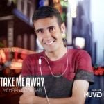 دانلود آهنگ جدید مهران سوداگر با عنوان Take Me Away