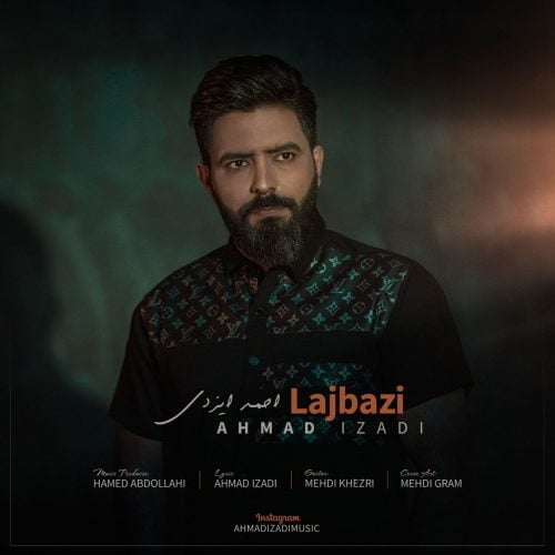 دانلود آهنگ جدید احمد ایزدی با عنوان لجبازی