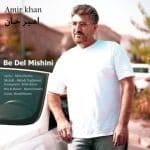 دانلود آهنگ جدید امیرخان با عنوان به دل میشینی
